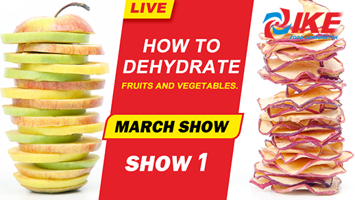 Livestream-IKE MARCH SHOW 1 how to dehydrate fruits and vegetables