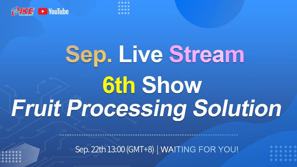 September Livestream-6th Show Fruit Processing Solution